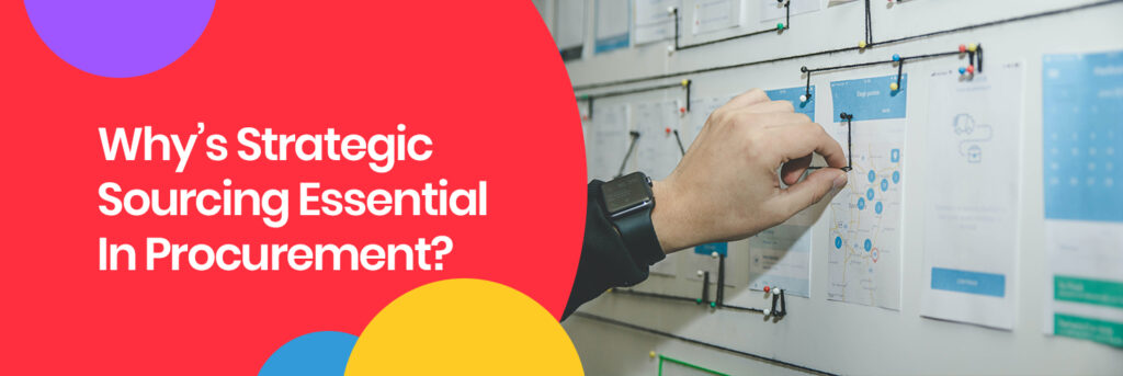 Why’s Strategic Sourcing Essential In Procurement?