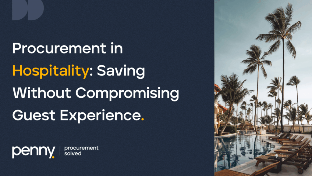Procurement in Hospitality: Saving Without Compromising Guest Experience
